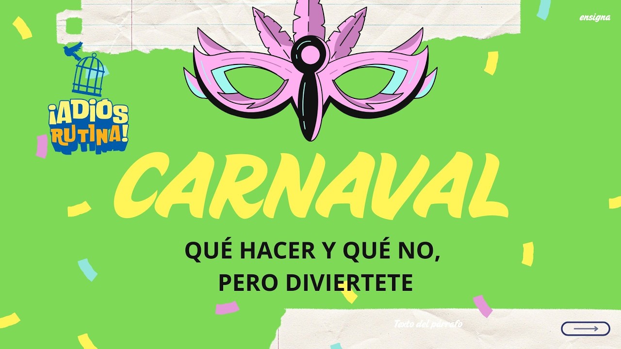 CARNAVALES  /  QUÉ HACER Y QUÉ NO, PERO DIVIÉRTETE!