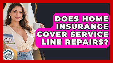 Does Home Insurance Cover Service Line Repairs? - Your Home Insurance Guide