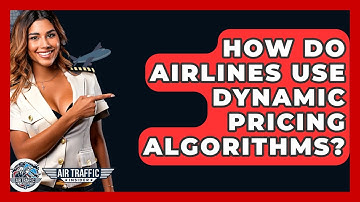 How Do Airlines Use Dynamic Pricing Algorithms? - Air Traffic Insider