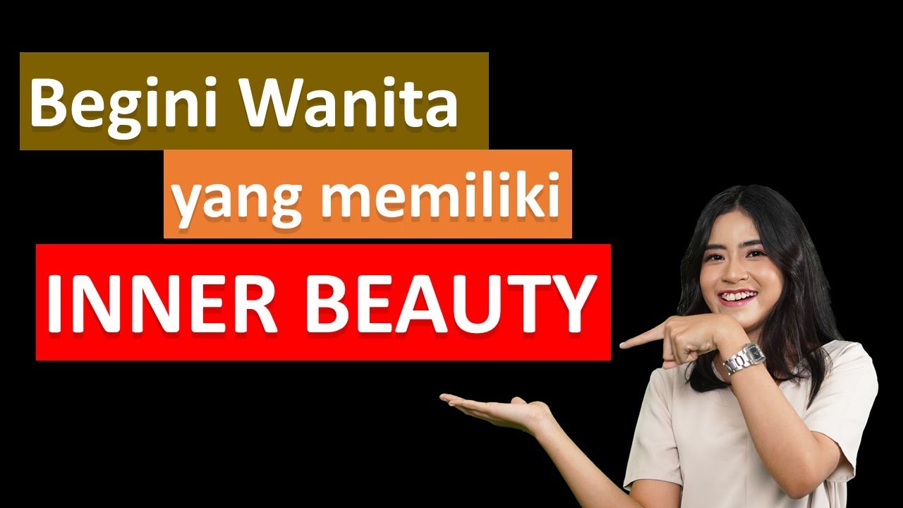 9 CIRI WANITA MEMILIKI INNER BEAUTY | Cintain