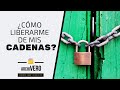 Cómo Liberarme De Mis Cadenas