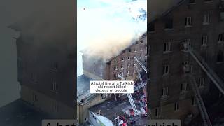 A hotel fire at a Turkish ski resort killed dozens of people