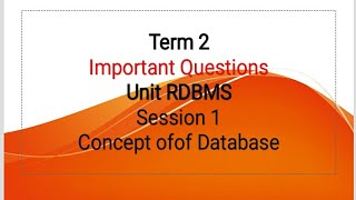 Term2, Important questions of Unit RDBMS, Session 1, concept of database