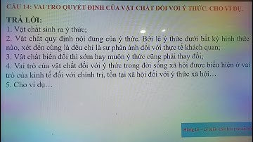 Vai trò của vật chất đối với ý thức (câu 14)