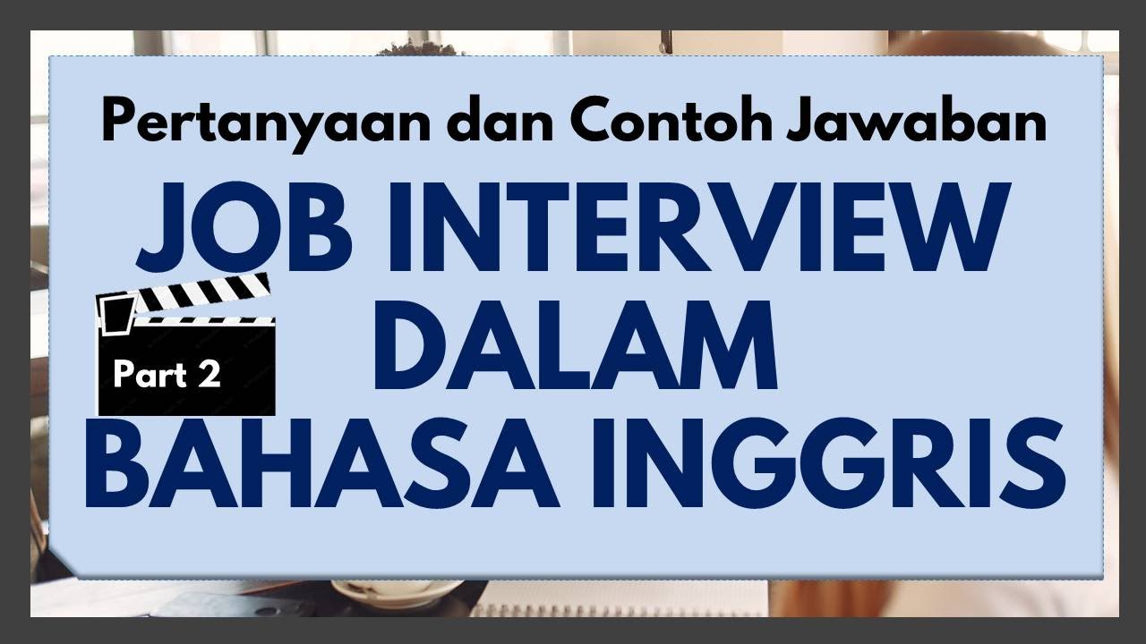 Pertanyaan dan contoh jawaban Job interview part 2 - YouTube