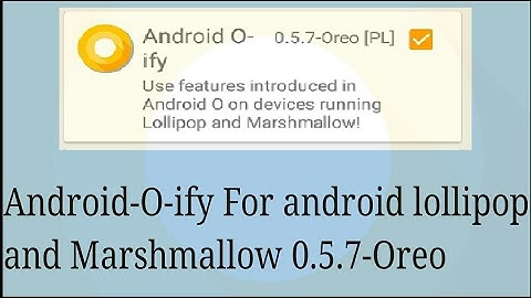O-ify (0.5.7-Oreo) For Android Lollipop and Marshmallow | Swåpnil.038 |
