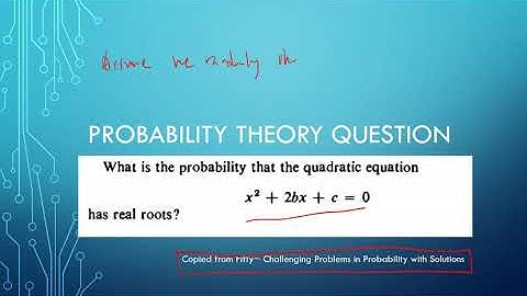 What is the probability the quadratic equation has real root?