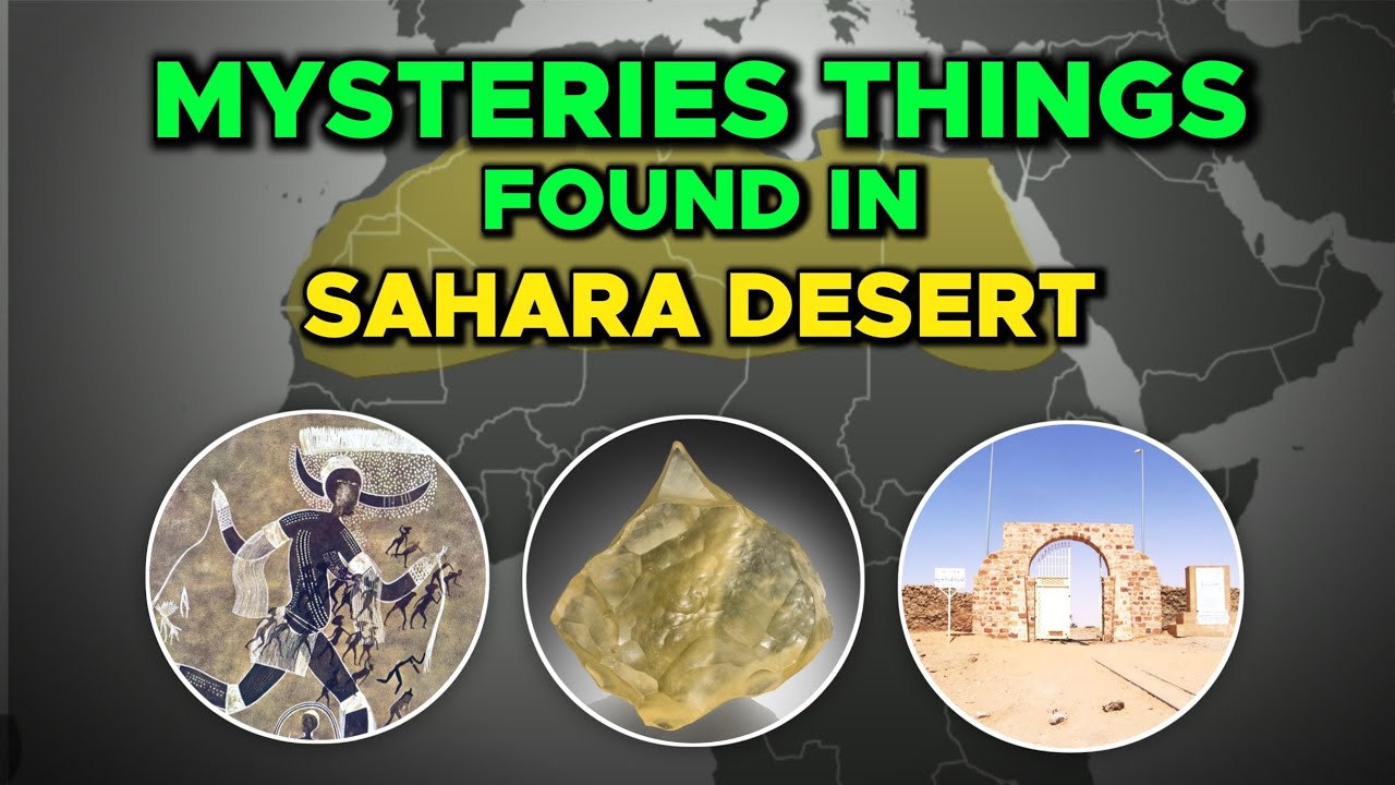 Mysteries things found in Sahara Desert