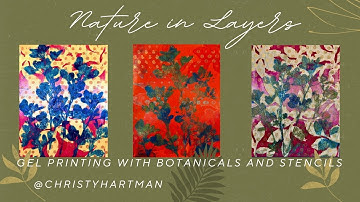 Nature in Layers Gel Printing with Botanicals and Stencils
