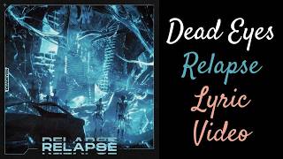 Relapse - Dead Eyes | Lyric Video