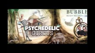 Psychedelic Circus Festival 2016 - Promo Set - BUBBLE