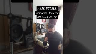 Azad Bülbül. Gelen Yok Gi̇den Yok Derdi̇mi̇ Bi̇len Yok