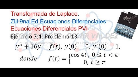 Ejercicios 7.4 Problema 13 Dennis G. ZILL ED 9na Ed. Transformada de Laplace