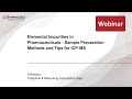 Elemental impurities in pharmaceuticals  sample preparation methods and tips for icpms
