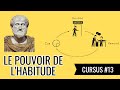 Aristote et le pouvoir de lhabitude  cursus 13