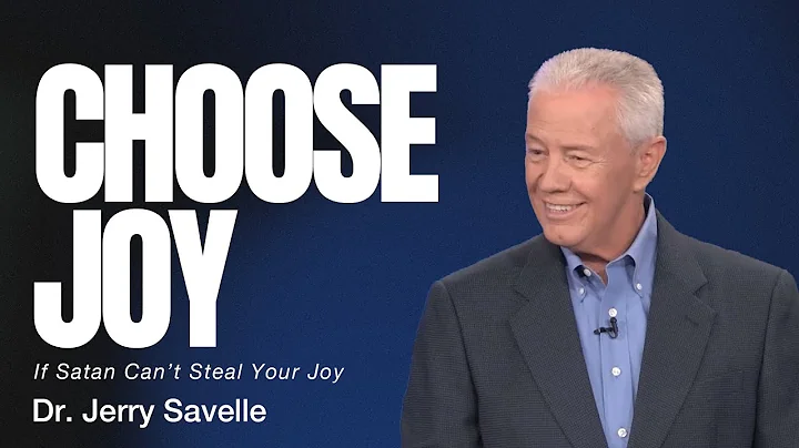 Choose Joy - If Satan Can't Steal Your Joy, Dr. Jerry Savelle