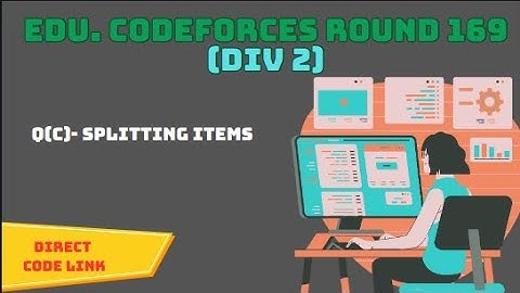 Splitting items solution | codeforces educational round 169 | solutions