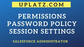 Permissions | Password Policy | Session Settings | IP Address Security | Salesforce Admin | Uplatz