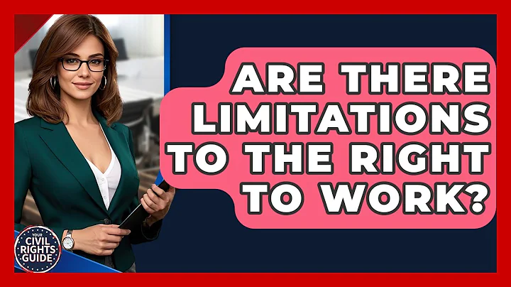 Are There Limitations To The Right To Work? - Your Civil Rights Guide