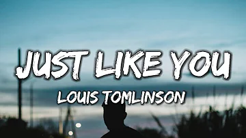 Louis Tomlinson - Just Like You (Lyrics)