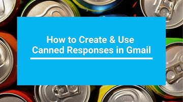 How to Create & Use Canned Responses in Gmail
