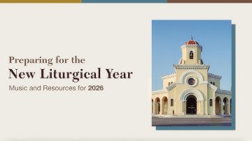 Preparing for the New Liturgical Year: Music and Resources for 2026