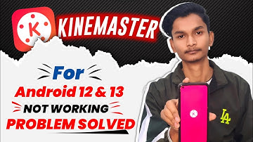 Kinemaster Not Working In Android 12 & 13  | Kinemaster Not Opening |  kinemaster not open problem