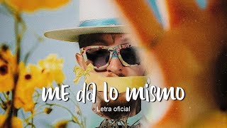 Video thumbnail of "Me Da Lo Mismo - Nanpa Básico (LETRA)"