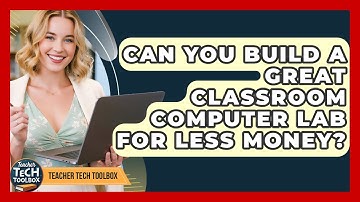 Can You Build A Great Classroom Computer Lab For Less Money? - Teacher Tech Toolbox