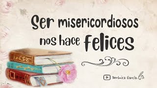 Ser Misericordiosos Nos Hace Felices. 📖 Reflexión Del Libro De Proverbios.