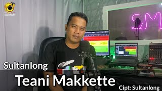 TEANI MAKKETTE | Cipt/Voc:Sultanlong #Sultanlongproduction
