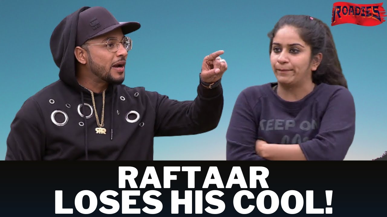 Raftaar had to shout at Surbhi to calm her down  Roadies Memorable Moments
