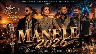 Manele 2026 De Top 💎 Mix Nou Pentru Chef și Distracție Până Dimineața