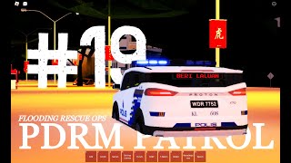 FLOODING RESCUE OPS | PDRM PATROL #19 | ROBLOX BANDAR MYS | POLIS DIRAJA MALAYSIA