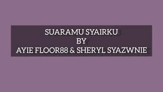 Sheryl Syazwanie & Ayie Floor88 - Suaramu Syairku | Lyrics |