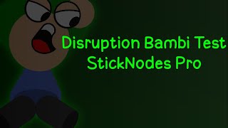 Disruption Bambi Test (StickNodesPro)