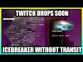 Icebreaker Map Selection without Transit & Twitch Drops, will be doing 48 HR stream