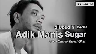 d'Ubud N Band   ADIK MANIS SUGAR   Lirik   Chord⁄ Kunci Gitar