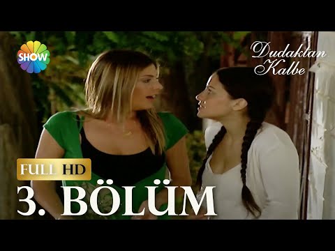 Dudaktan Kalbe 3. Bölüm (FULL HD)