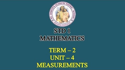 MATHEMATICS STD 1 | MEASUREMENTS | TERM - 2 | UNIT - 4