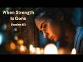 You Are Not Finished Yet | Psalm 60 Worship Song