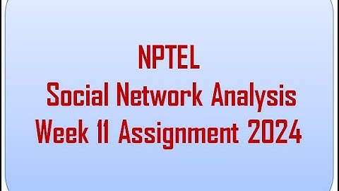 NPTEL Social Network Analysis Week 11 Assignment 2024