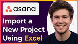 Asana How to Import a New Project Using Excel (Step-By-Step) [2026 guide]