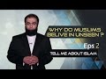 Why do muslims believe in the unseen  tell me about islam eps2