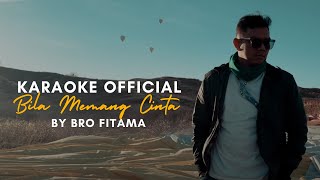 Bro fitama - Bila memang cinta - Karaoke official