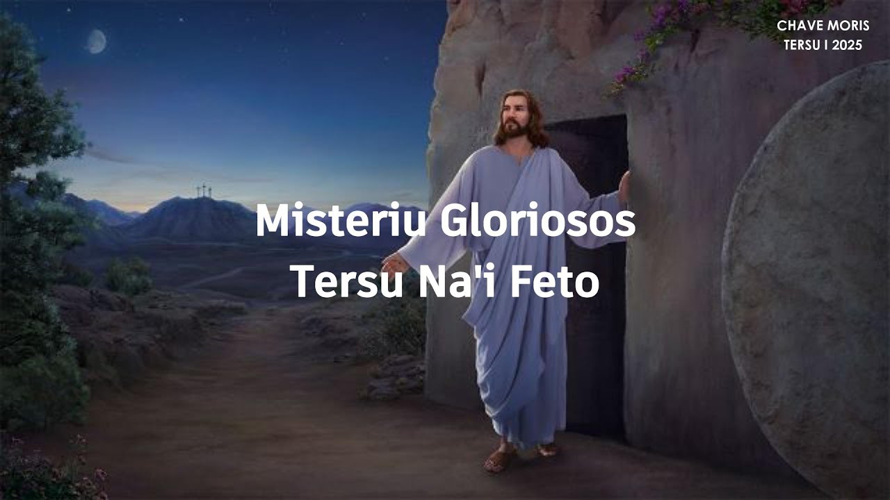 MISTERIU GLORIOSOS (Sei Reza iha Loron Quarta no Domingo)