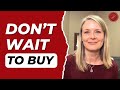 3 Reasons Why Waiting to Buy a Home Might Cost You