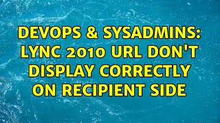 Celebrity DevOps & SysAdmins: Lync 2010 url don't display correctly on recipient side Profile