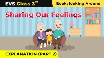Sharing Our Feelings - Explanation (Part 2) Class 3 NCERT EVS Chapter 13 | CBSE 2024