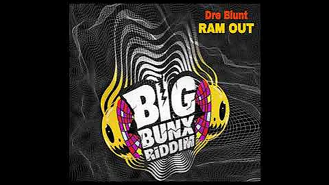 Dre Blunt - Ram Out (Official Audio) Big Bunx Riddim